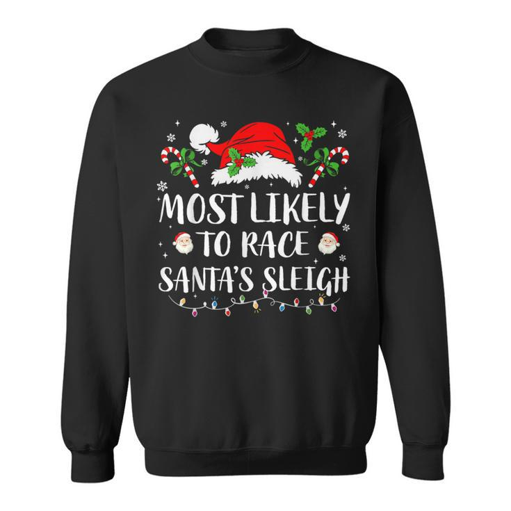 Most Likely To Race Santa's Sleigh Christmas Matching Family Sweatshirt