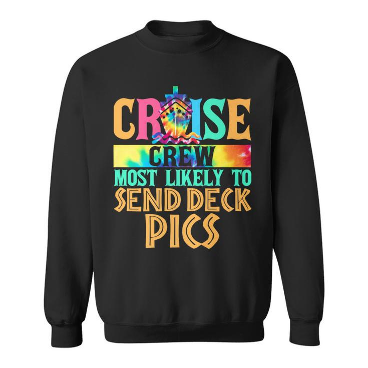 Most Likely To Send Deck Pics Matching Family Cruise Sweatshirt