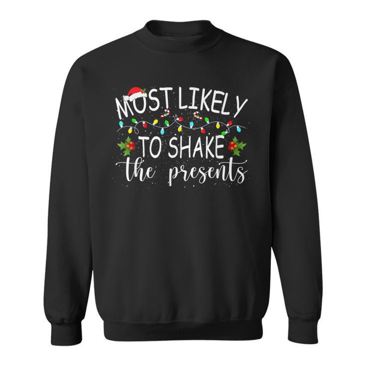 Most Likely To Shake The Presents Christmas Holiday Sweatshirt