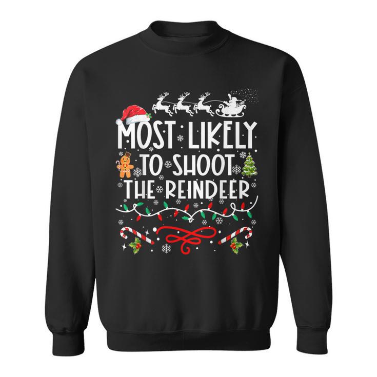 Most Likely To Shoot The Reindeer Family Christmas Sweatshirt