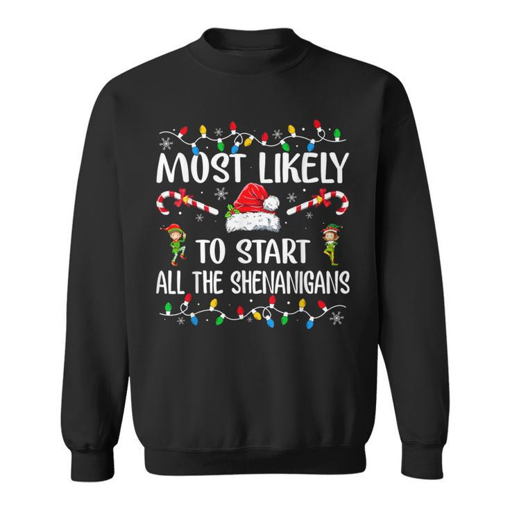 Most Likely To Start All The Shenanigans Family Xmas Holiday Sweatshirt
