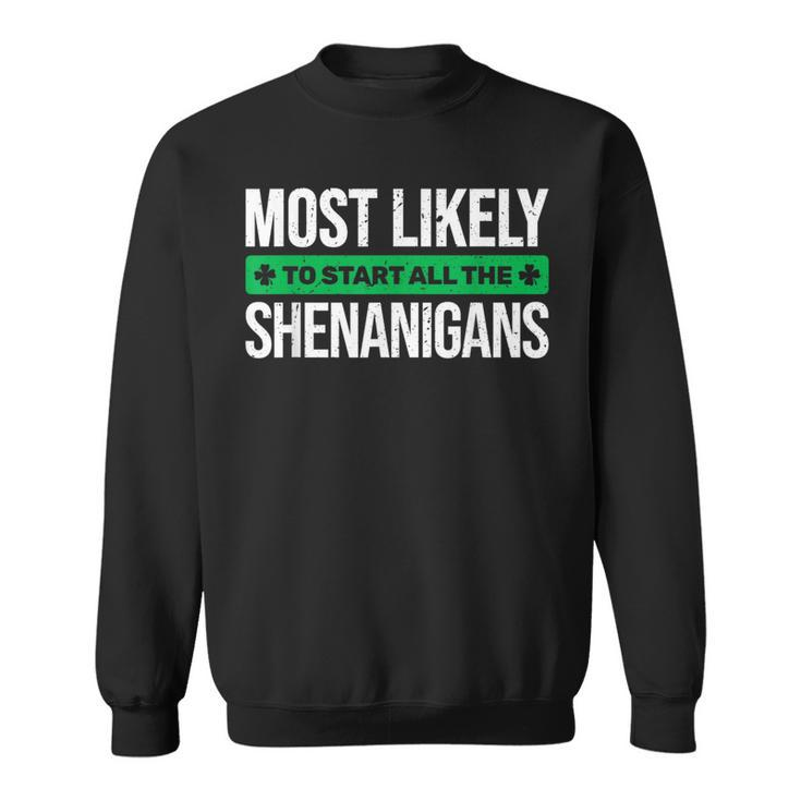 Most Likely To Start All The Shenanigans St Patrick's Day Sweatshirt