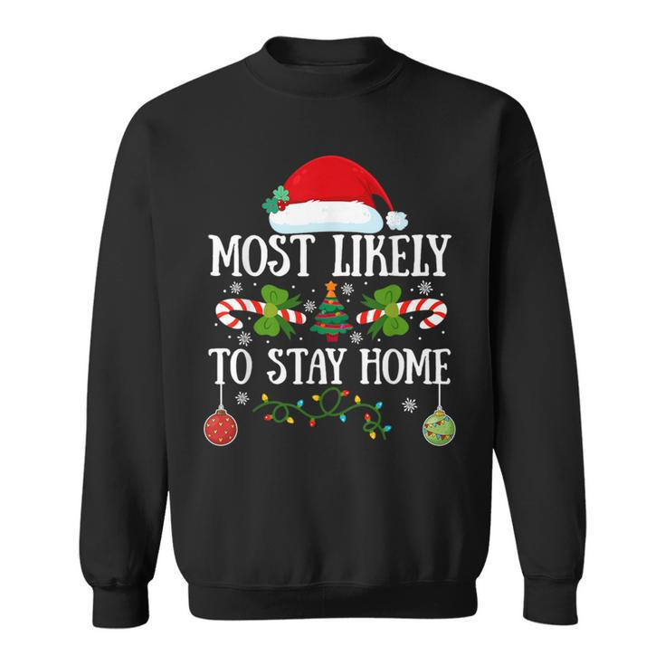 Most Likely To Stay Home Santa Hat Christmas Matching Family Sweatshirt