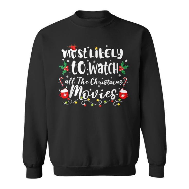 Most Likely To Watch All The Christmas Movie Family Xmas Sweatshirt