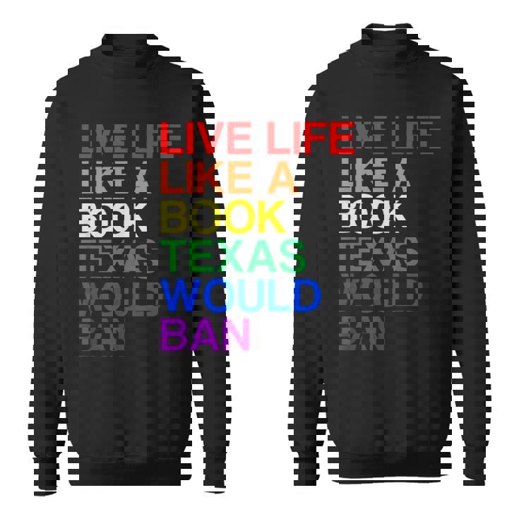 Live Like Book In Texas Lgbtq Rainbow Lgbtqia Pride Sweatshirt