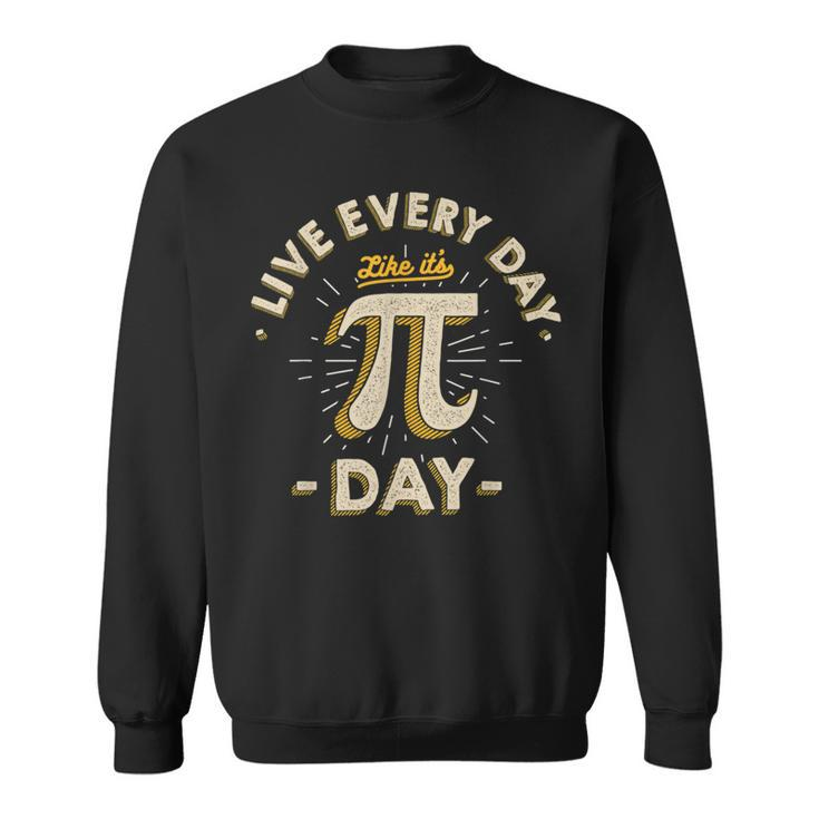 Live Every Day Like It's Pi-Day Vintage Pi Day Sweatshirt