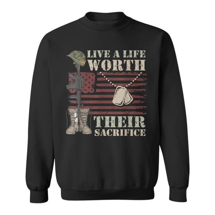 Live A Life Worth Their Sacrifice Sweatshirt