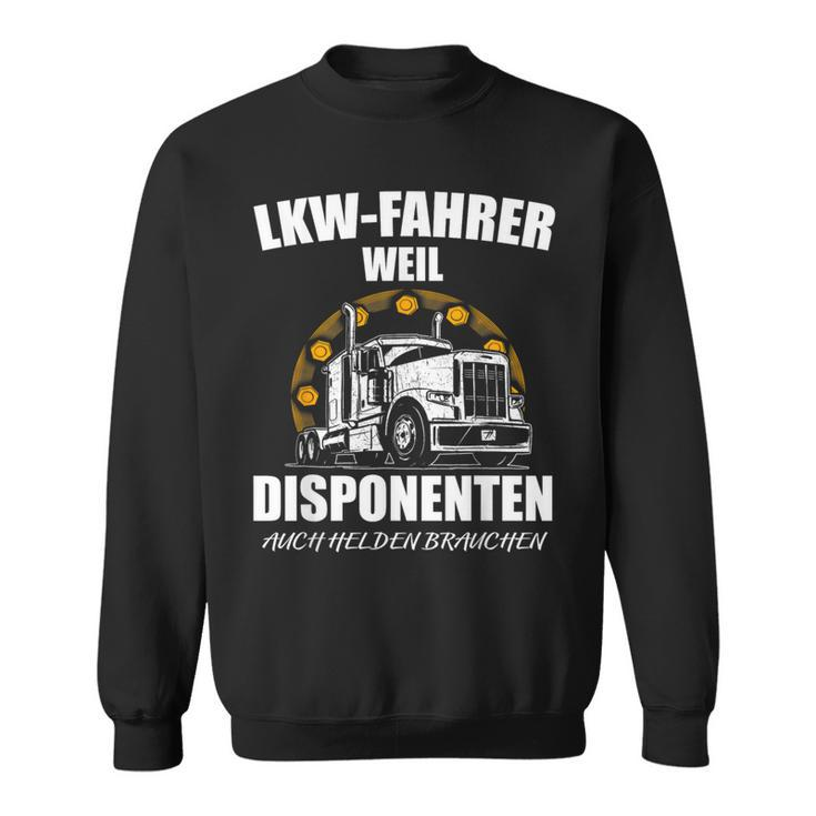 Lkw-Fahrer Sweatshirt Weil Disponenten Auch Helden Brauchen, Berufsshirt