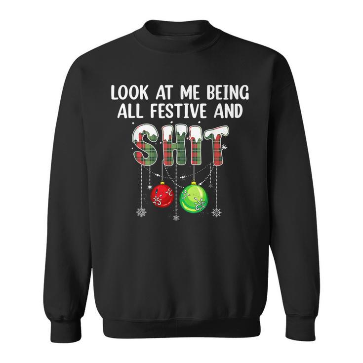 Look At Me Being All Festive Christmas Humor Sweatshirt