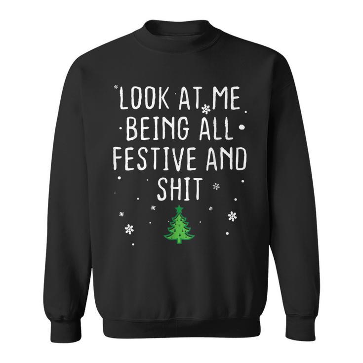 Look At Me Being All Festive And Shits Humorous Xmas 2024 Sweatshirt