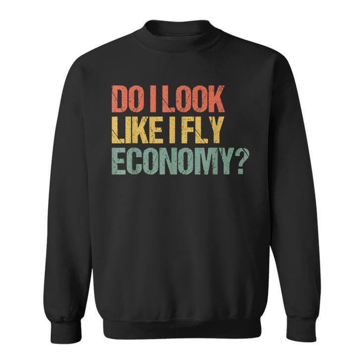 Do I Look Like I Fly Economy Vintage Retro Sweatshirt