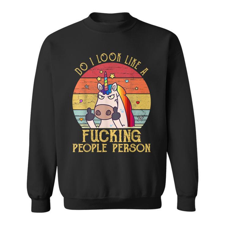 Do I Look Like A Fucking People Person Unicorn Vintage Sweatshirt