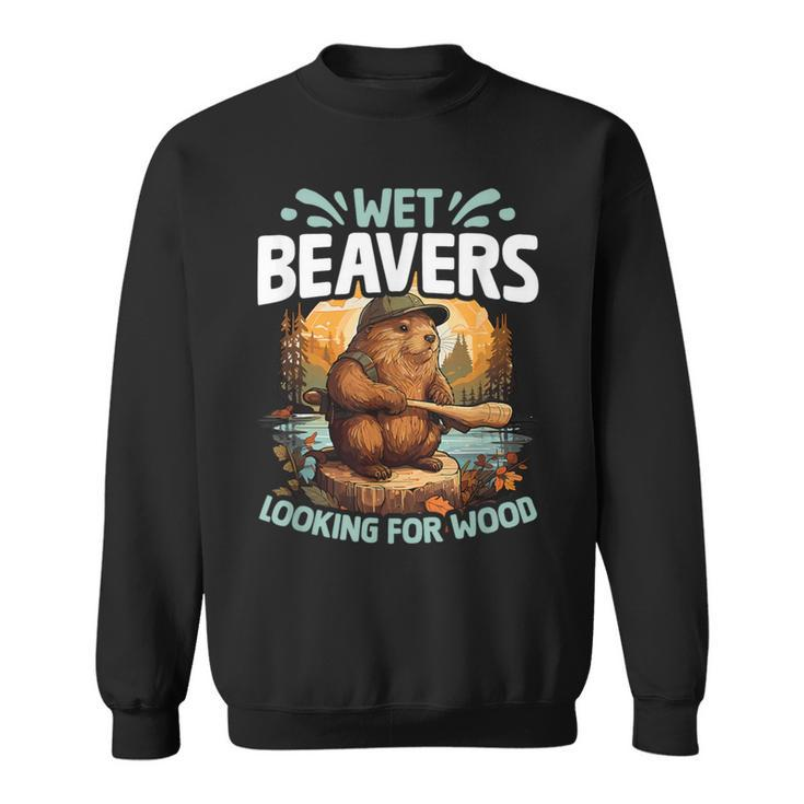 Looking For Wood Beaver Pun Humor Animal Wet Beaver Sweatshirt