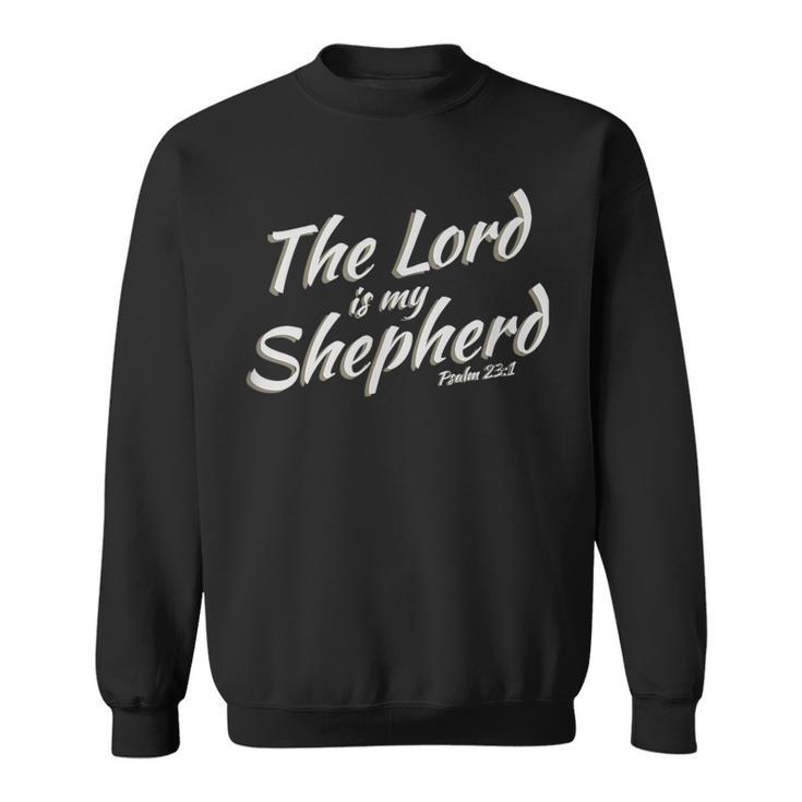 The Lord Is My Shepherd Sweatshirt