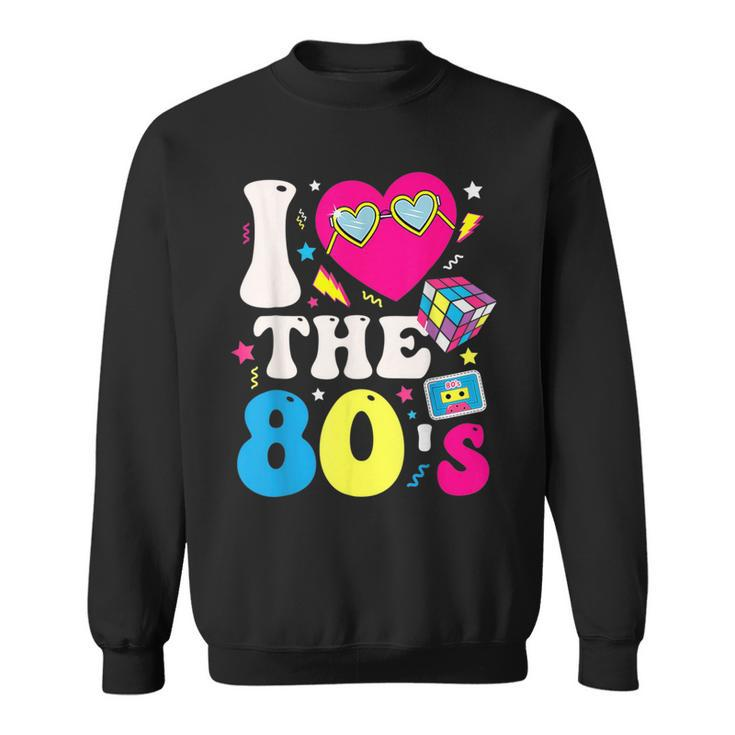 I Love The 80S Vintage Retro 80'S 1980S Eighties Party Sweatshirt