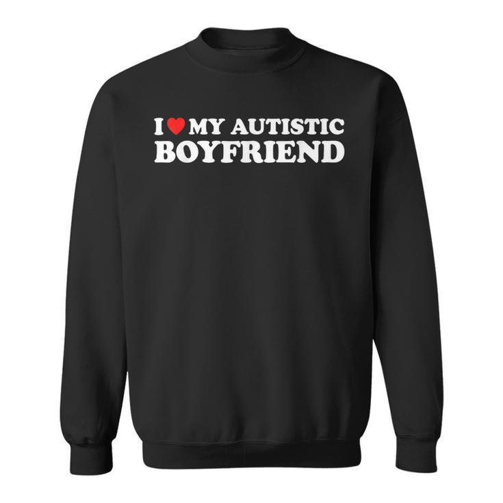I Love My Autistic Boyfriend Bf I Heart My Boyfriend Sweatshirt