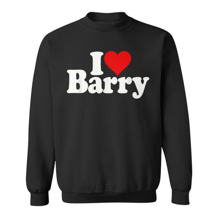 I Love Barry I Heart Barry Sweatshirt
