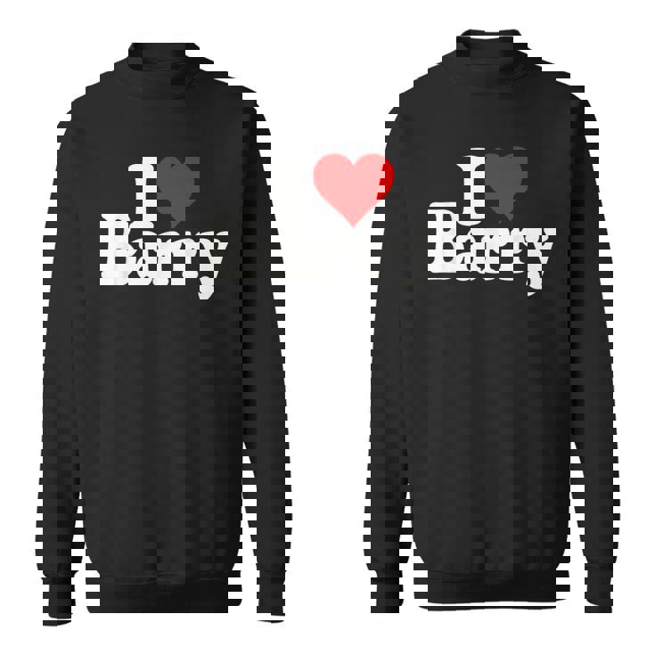 I Love Barry I Heart Barry Sweatshirt