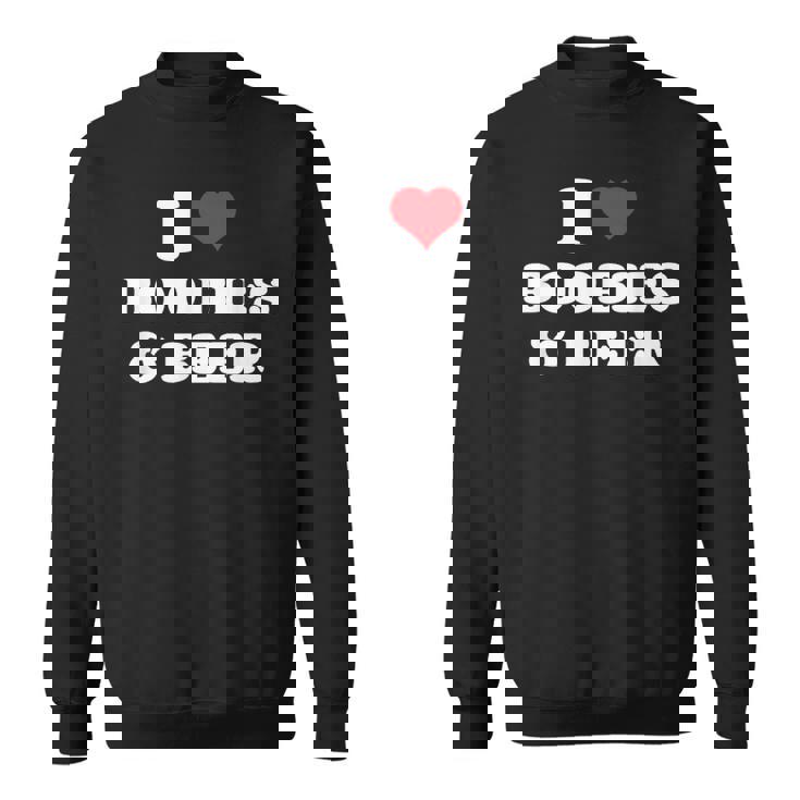 I Love Boobies And Beer Humorous Sweatshirt