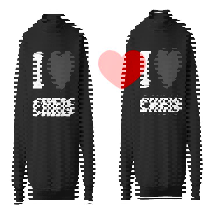 I Love Chris I Heart Chris Chris Sweatshirt