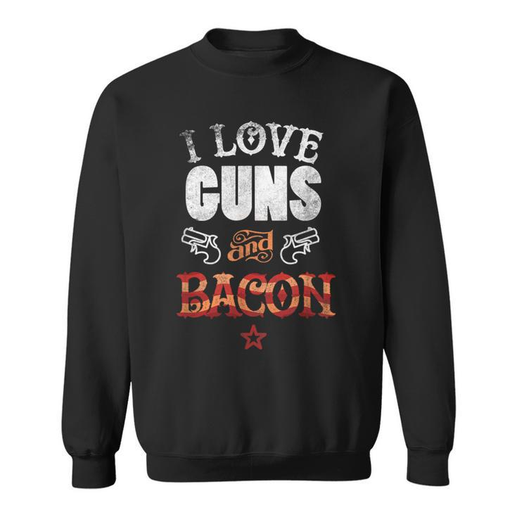 I Love Guns And Bacon Gun Lover Freedom Usa Sweatshirt