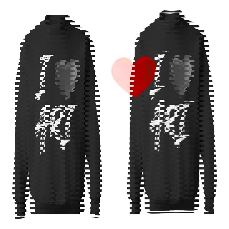 I Love Heart Ari Family Name T Sweatshirt