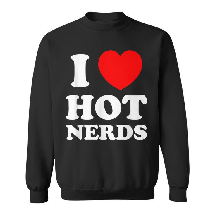 I Love Heart Hot Nerds Adult Geek Sweatshirt