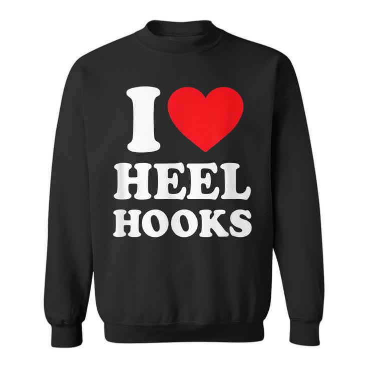 I Love Heel Hooks Jiu Jitsu Sweatshirt