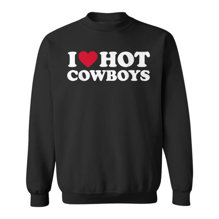 I Love Hot Cowboys I Heart Hot Cowboys Cute Rodeo Western Sweatshirt
