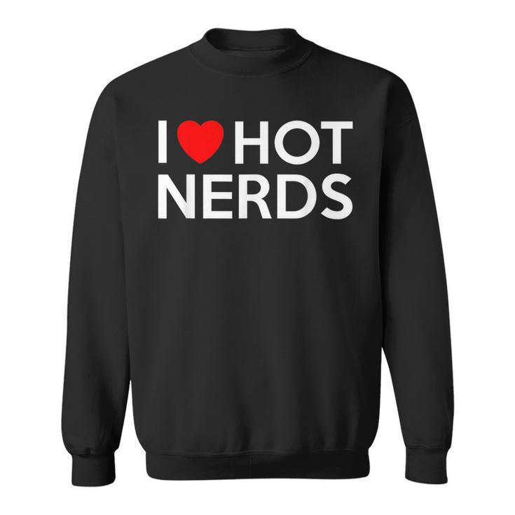 I Love Hot Nerds Heart Geek Valentines Women Sweatshirt