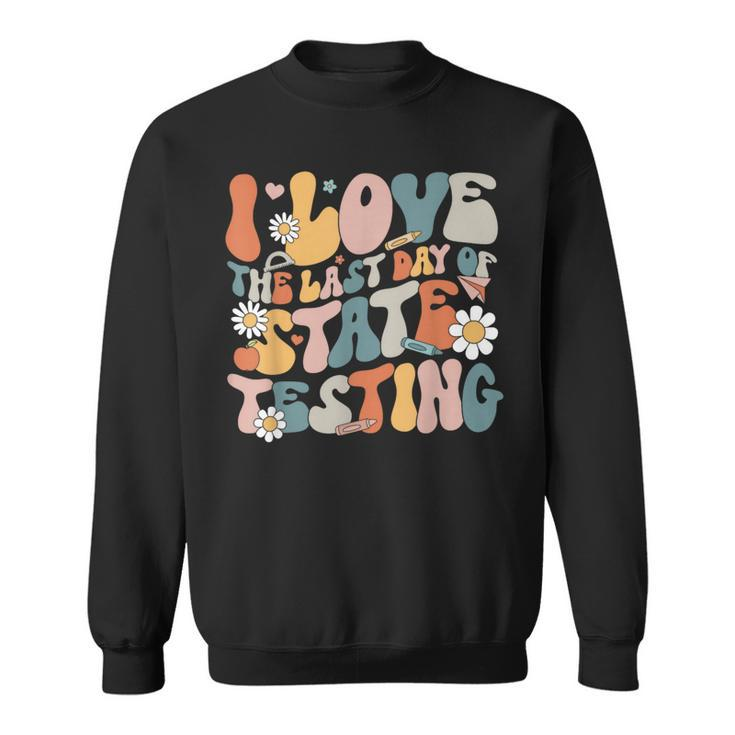 I Love The Last Day Of State Testing Staar Test Day Teachers Sweatshirt