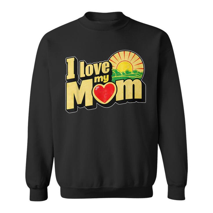 I Love My Mom Heartfelt Loving Affection Sweatshirt