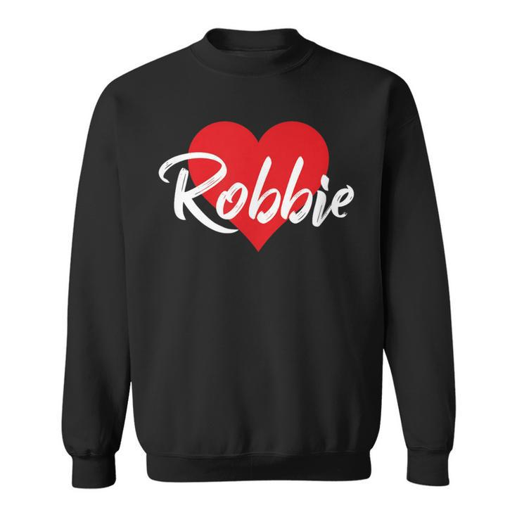 I Love Robbie First Name I Heart Named Sweatshirt