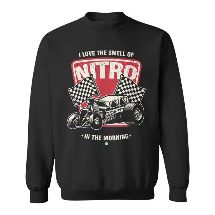 I Love The Smell Of Nitro In The Morning Drag Racing Sweatshirt