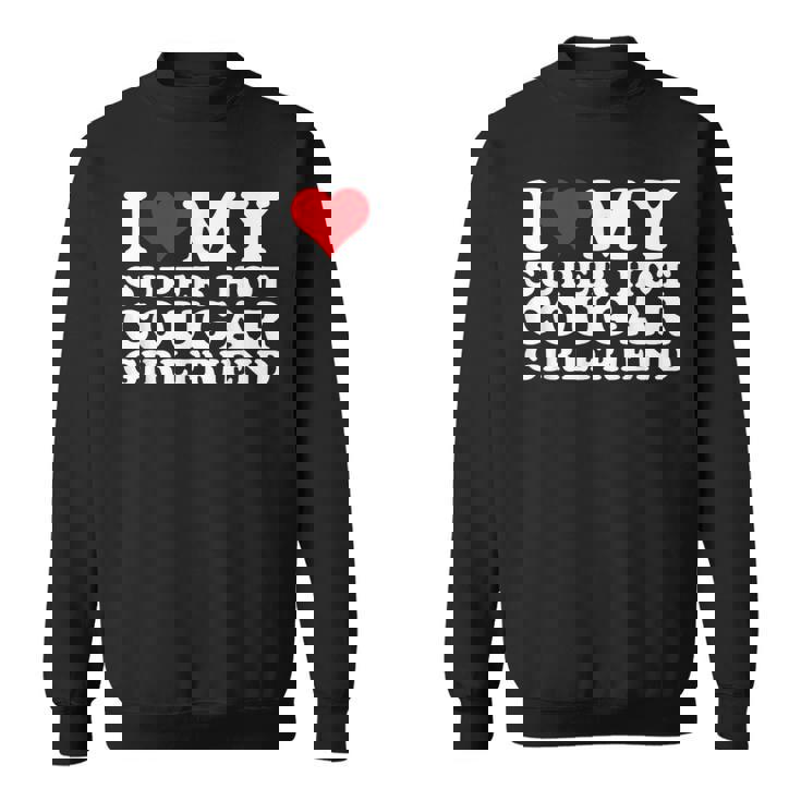 I Love My Super Hot Cougar Girlfriend I Heart My Girlfriend Sweatshirt
