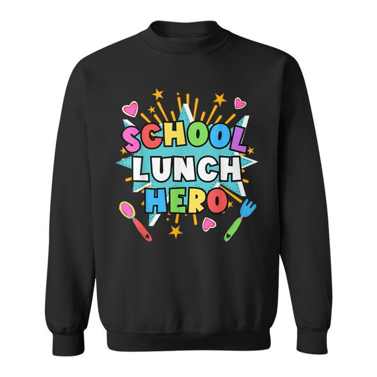 Lunch Hero Squad A Food Service Worker School Lunch Hero Sweatshirt