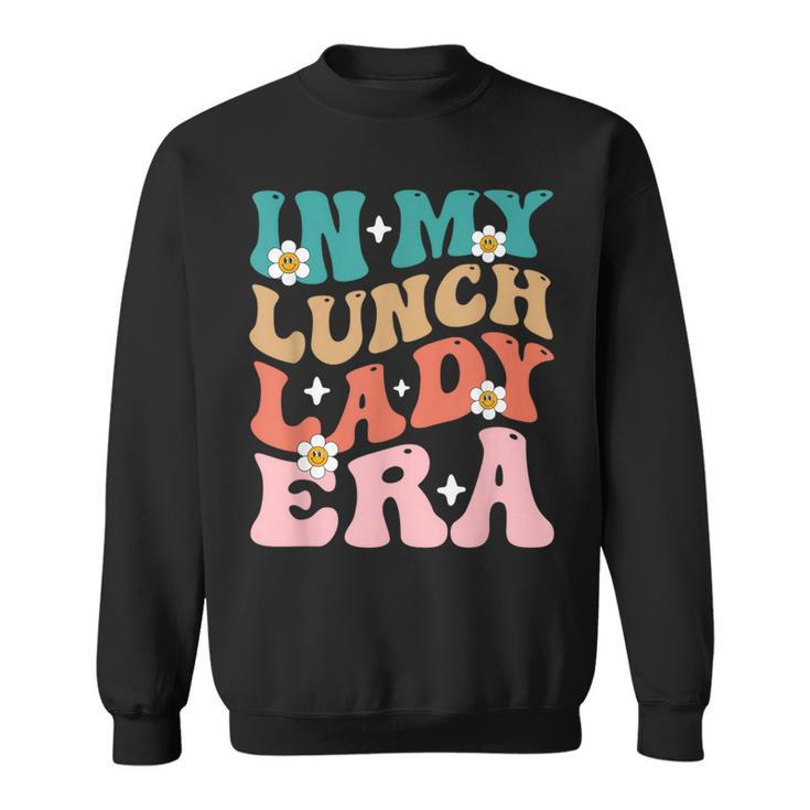 In My Lunch Lady Era Lunch Ladies Squad Cafeteria Crew Sweatshirt