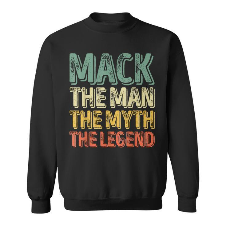 Mack The Man The Myth The Legend First Name Mack Sweatshirt