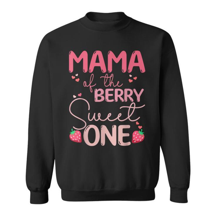 Mama Of The Berry Sweet One Strawberry First Birthday Sweatshirt