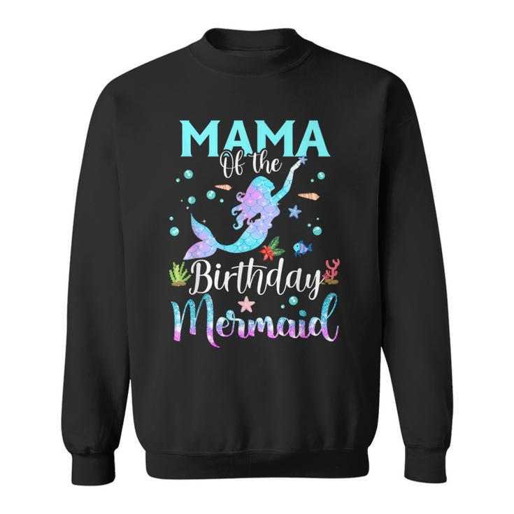 Mama Of The Birthday Mermaid Matching Family Party Sweatshirt