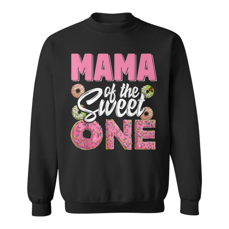 Mama Of The Sweet One Birthday 1St B-Day Donut One Party Sweatshirt
