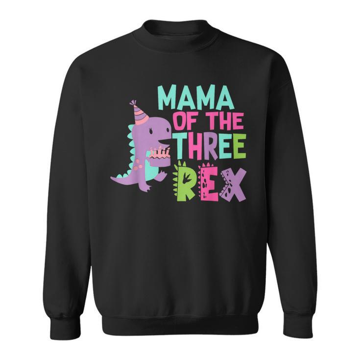 Mama Of The Three Rex Birthday Dinosaur Family Matching Sweatshirt