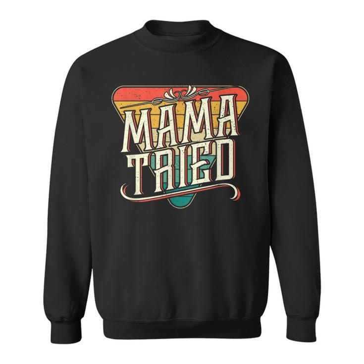 Mama Tried Vintage Country Music Outlaw Sweatshirt
