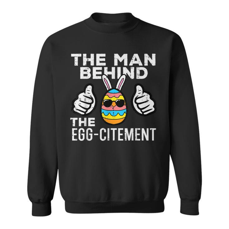 Man Behind Eggcitement Easter Pregnancy Announcement Dad Sweatshirt