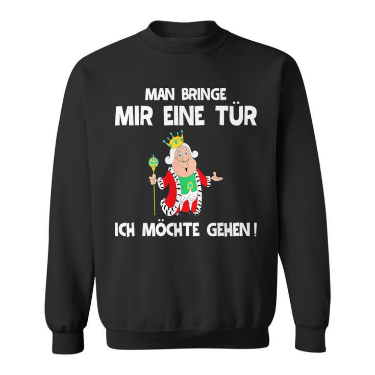 Man Bringe Mir Eine Tür Ich Möchte Gehen Sweatshirt