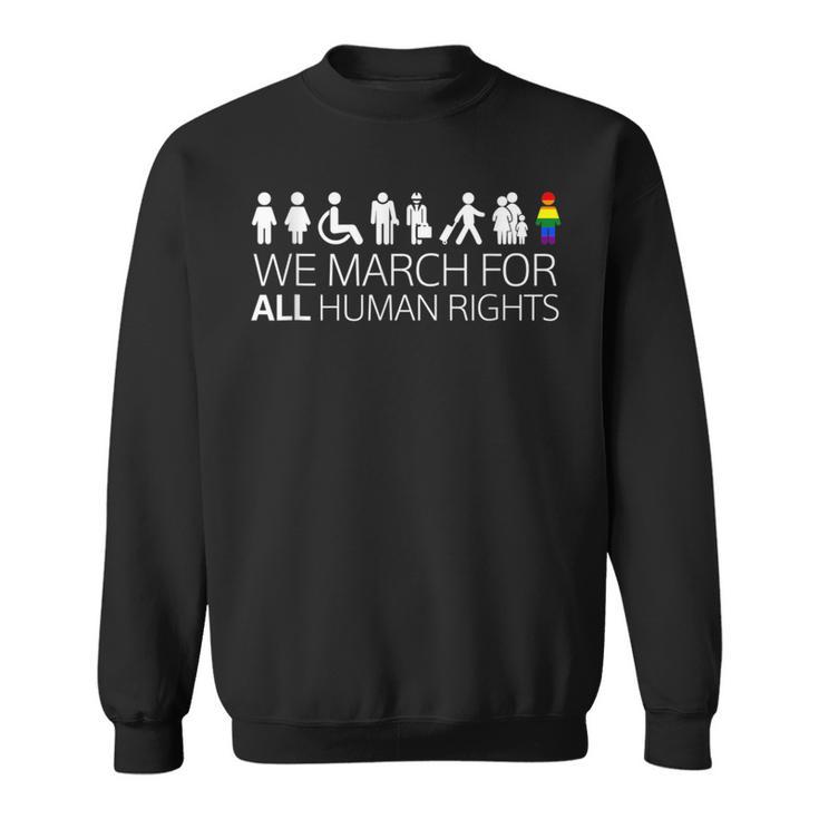 We March For All Human Rights Protest For Equality Sweatshirt