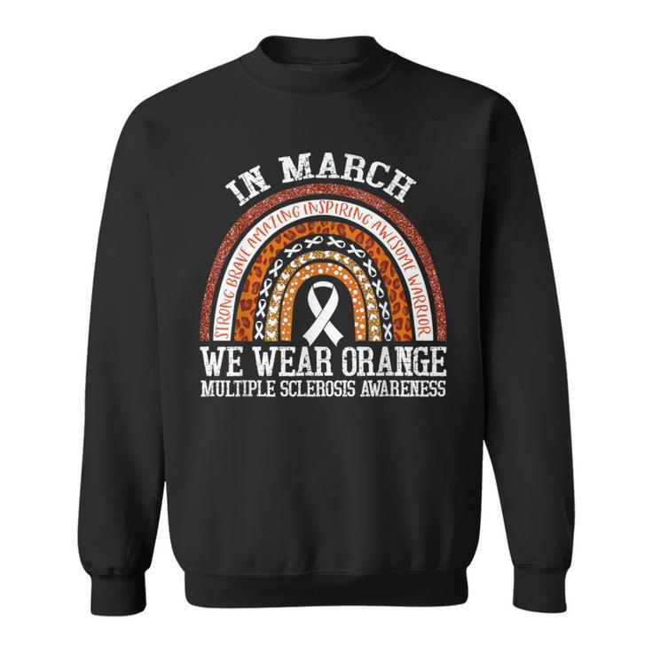 In March We Wear Orange Ms Multiple Sclerosis Awareness Sweatshirt