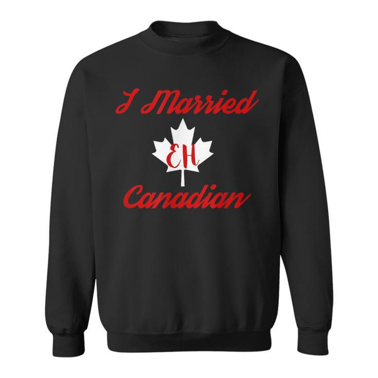 I Married Eh Canadian Marriage Sweatshirt