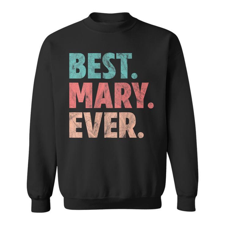 Mary Name Best Mary Ever Vintage Sweatshirt