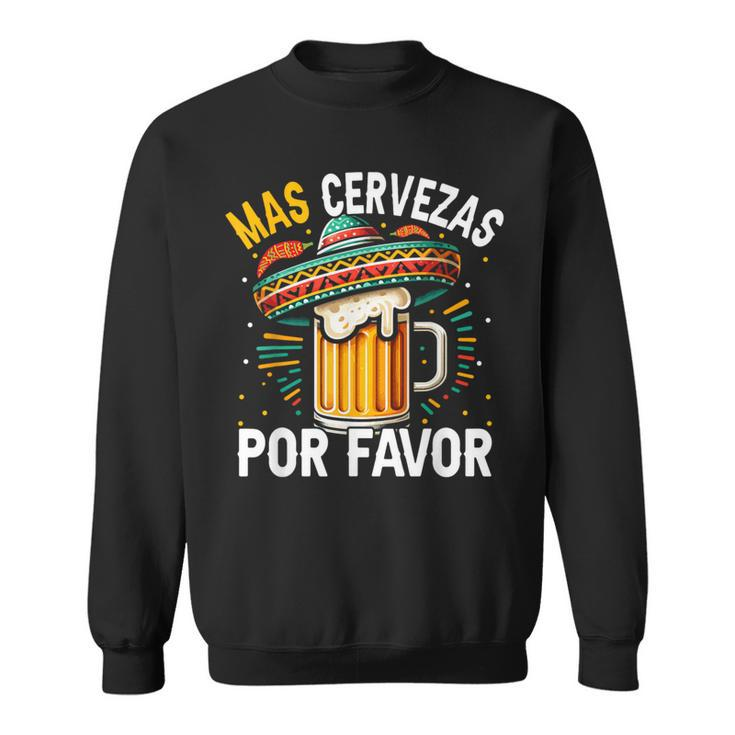 Mas Cervezas Por Favor Cinco De Mayo Drinking Men Sweatshirt
